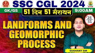 Landforms and Geomorphic Processes  SSC CGL MTS 2024  51 Din 51 Marathon  Sushant Sharma Sir [upl. by Adelia]