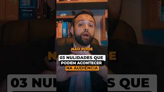 3 nulidades que podem ocorrer na audiência de instrução [upl. by Fallon]