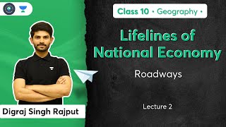 Class 10 Roadways  Lifelines of National Economy  L2  Geography  Digraj Sir [upl. by Waverley]