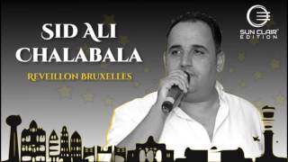 Sid Ali Chalabala  Hablatou  Reveillon Bruxelles  100 live [upl. by Yrohcaz]