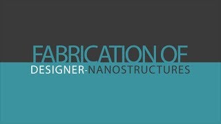 Fabrication of Designer Nanostructures [upl. by Mayce]