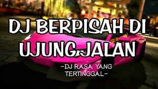 DJ BERPISAH DI UJUNG JALAN  BOOTLEG SLOWED VERSION VIRAL TIΚΤΟΚ 2K24 [upl. by Alyn]