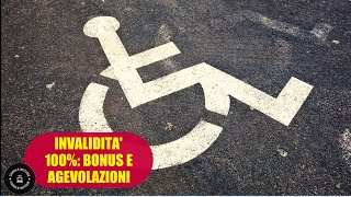 INVALIDI 100 BONUS E AGEVOLAZIONI [upl. by Kayle136]