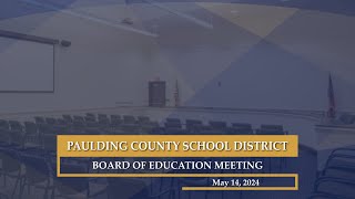 May 14 2024 Paulding County School District Board of Education Meeting [upl. by Yrret]