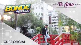 Bonde do Brasil  Te Amo Clipe Oficial [upl. by Adnovahs523]