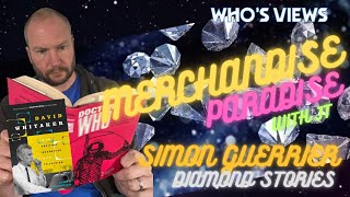 WHOS VIEWS MERCHANDISE PARADISE  SIMON GUERRIERDIAMOND STORIES  DOCTOR WHO DW60 [upl. by Britta]