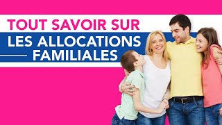 Tout Savoir sur les Allocations Familiales [upl. by Eresed]