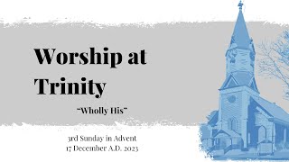 Wholly His  3rd Sunday in Advent [upl. by Engedus]