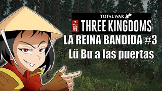 Total War Three Kingdoms La Reina Bandida Capitulo 3 Hacemos frente a Lu Bu totalwar [upl. by Ahsirt]