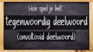 Hoe spel je het tegenwoordig deelwoord onvoltooid deelwoord Wat is het tegenwoordig deelwoord [upl. by Luht]