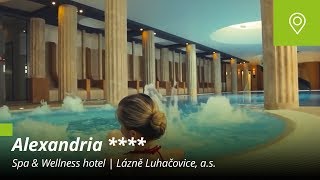 Relaxační pobyt v ALEXANDRIA Spa amp Wellness hotel  Lázně Luhačovice as [upl. by Ynatil]