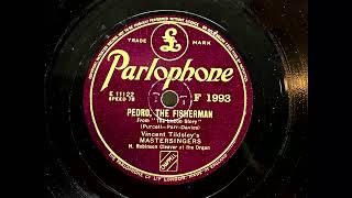 1943 VINCENT TIDSLEYS MASTERSINGERS  Pedro The Fisherman PARLOPHONE 10quot F1993 [upl. by Omidyar]