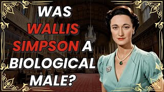 Was Wallis Simpson a biological male [upl. by Lib]