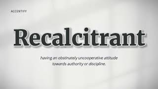 Recalcitrant Pronunciation and Meaning [upl. by Clorinda]