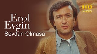 Erol Evgin  Sevdan Olmasa Official Audio [upl. by Eiuol]