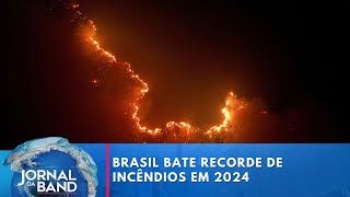 Brasil bate recorde de incêndios em 2024  Jornal da Band [upl. by Oren]