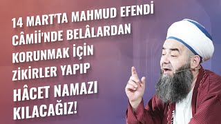 14 Martta Mahmud Efendi Câmiinde Belâlardan Korunmak İçin Zikirler Yapıp Hâcet Namazı Kılacağız [upl. by Adnyl784]