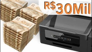 30 MIL REAIS com uma jato de Tinta Epson é possível [upl. by Brina298]