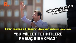 Ekrem İmamoğlu Erdoğanın doğalgaz sözlerini topa tuttu “Bu millet tehditlere pabuç bırakmaz” [upl. by Kev]