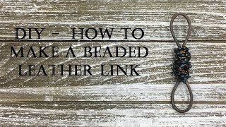 DIY Tutorial  How to Make a Beaded Leather Link [upl. by Enelcaj]