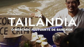 O mercado flutuante de Bangkok  Tailândia l Ep3 [upl. by Melli]