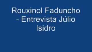 Rouxinol Faduncho  Entrevista Júlio Isidro [upl. by Dolorita]