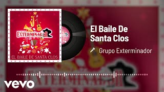 Grupo Exterminador  El Baile De Santa Clos [upl. by Hullda44]