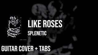 Like Roses  Splenetic Guitar Cover  On Screen Tabs 🎸 [upl. by Tsenre]