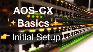 Aruba AOSCX Basics 1  Initial Setup [upl. by Thamos]