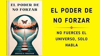 El poder de no forzar No fuerces el universo solo habla Audiolibro [upl. by Livia]