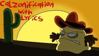 calzonification with lyrics [upl. by Niel]