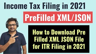 How to Download Pre Filled XML or JSON File for Income Tax Filing in 2021  AY 202122 amp FY 202021 [upl. by Hilliard52]