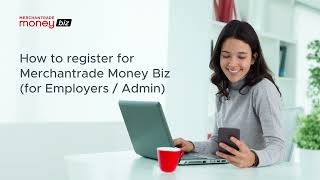 How to register for Merchantrade Money Biz for Employers  Admin [upl. by Laughry50]