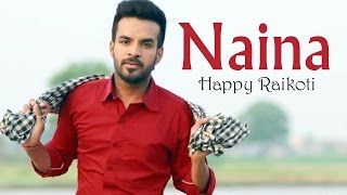 Naina Full Audio Song   Happy Raikoti  New Punjabi Songs [upl. by Anirba]