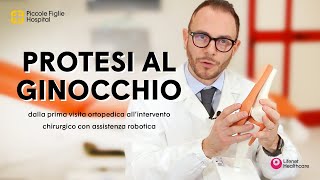 PROTESI AL GINOCCHIO dalla visita ortopedica allintervento chirurgico con assistenza robotica [upl. by Upshaw]