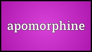 Apomorphine Meaning [upl. by Veta]