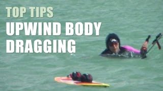 Upwind Body Dragging  Kitesurfing Top Tips [upl. by Annodam208]