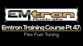 Emtron Training Course Part 47 Flex Fuel Tuning  Evans Performance Academy [upl. by Shultz]