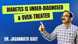 Diabetes Is Under Diagnosed amp OverTreated  Dr Dixit [upl. by Juieta]