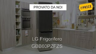 ePRICE Video Recensione Frigorifero combinato LG GBB60PZFZS [upl. by Stoddart48]