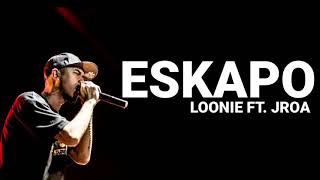 Loonie  Eskapo Lyrics ft Jroa [upl. by Domingo]