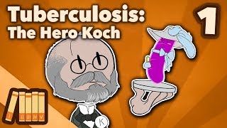 Curing Tuberculosis  The Hero Koch  Part 1  Extra History [upl. by Mixam]