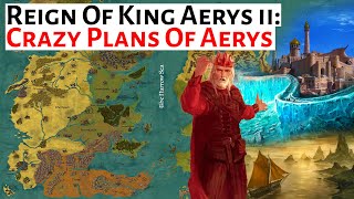 The Crazy Plans Of Aerys  House Of The Dragon History amp Lore  King Aerys ii Targaryen The Mad King [upl. by Anahsohs]