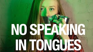 NO SPEAKING IN TONGUES [upl. by Ynar]