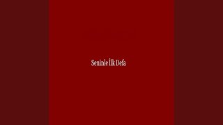 Seninle İlk Defa [upl. by Rosemary]