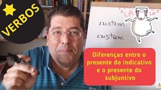 Verbos Diferenças entre o presente do indicativo e o presente do subjuntivo [upl. by Stevie]