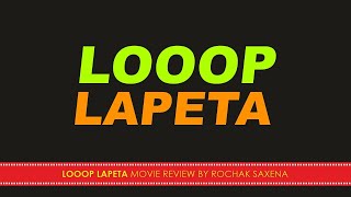 LOOOP LAPETA MOVIE REVIEW BY ROCHAK SAXENA [upl. by Obidiah471]