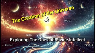 The Creation of the Universe From The One to the Divine Intellect [upl. by Conger889]