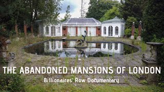 The Abandoned Mansions of London  Billionaires Row Documentary [upl. by Ahsienet]