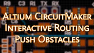 Altium CircuitMaker Tutorial  Enable Interactive Routing Push Obstacles [upl. by Gambrell]